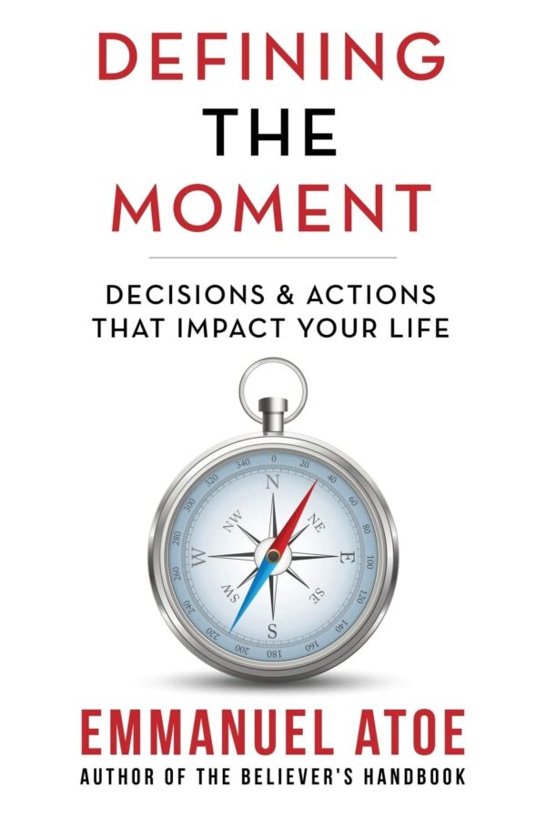 Defining the Moment: Decisions & Actions That Impact Your Life