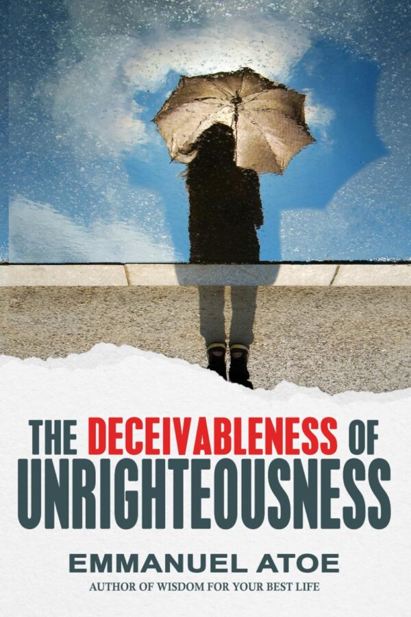 THE DECEIVABLENESS OF UNRIGHTEOUSNESS