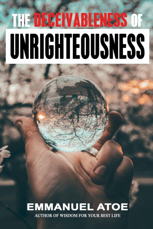 THE DECEIVABLENESS OF UNRIGHTEOUSNESS